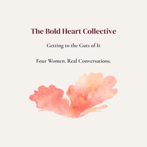 The Bold Heart Collective - Getting to the Guts of it