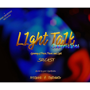L1ght Ta1k Conversations SolCast-The Journey of Peace, Power & L1ght
