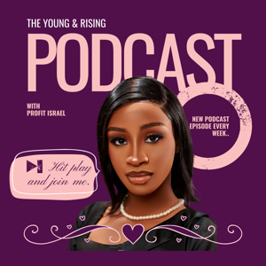 Welcome To The Young & Rising Podcast With Profit Israel