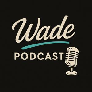 WadePodcast