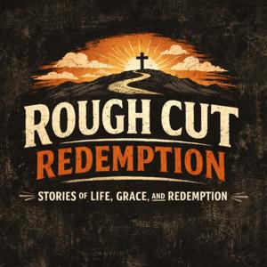 Rough Cut Redemption