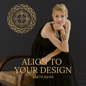 Align To Your Design with Baeth Davis