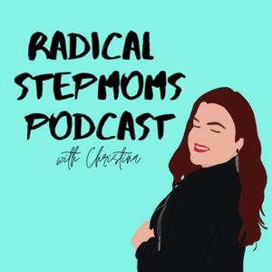 Radical Stepmoms by Radical Stepmoms with Christina