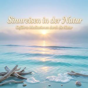 Sinnreisen in der Natur