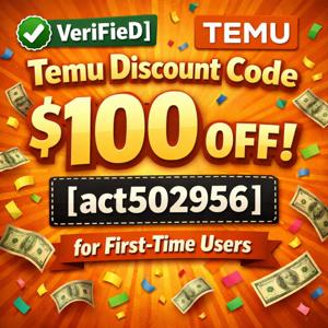 "[VeriFieD]Temu Discount Code ""$100 off"" [""act502956""] for First-time Users "
