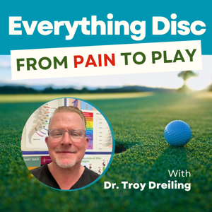 Everything Disc (From Pain To Play) W/ Dr. Troy Dreiling