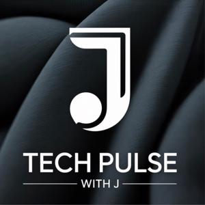 Tech Pulse with J