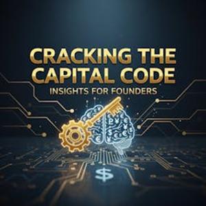 Cracking the Capital Code Insights for Founders