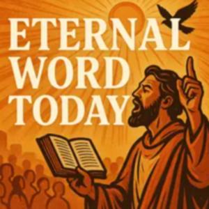 Eternal Word Today