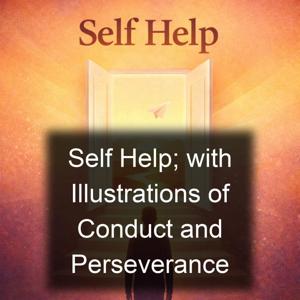 Self Help; with Illustrations of Conduct and Perseverance