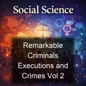 Remarkable Criminals Executions and Crimes Vol 2
