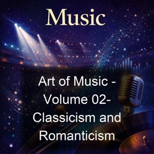 Art of Music - Volume 02-  Classicism and Romanticism