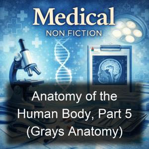 Anatomy of the Human Body, Part 5 (Grays Anatomy)