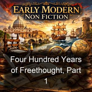 Four Hundred Years of Freethought, Part 1