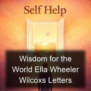 Wisdom for the World Ella Wheeler Wilcoxs Letters
