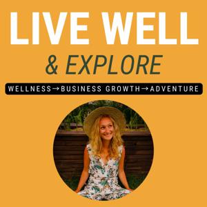 Live Well and Explore: Wellness, Business Growth, Adventure