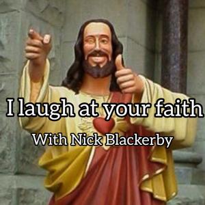 I Laugh At Your Faith