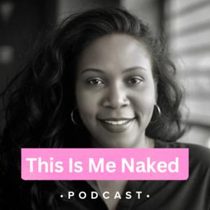 This Is Me Naked