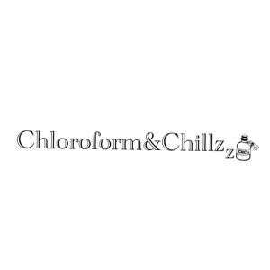 Chloroform & Chillz