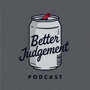 The Better Judgement Podcast