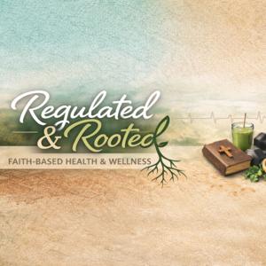 Regulated & Rooted