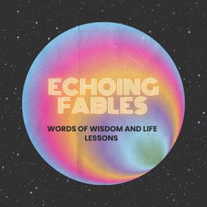 Echoing Fables and Words Of Wisdom