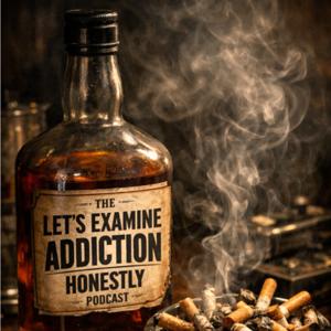 Let's Examine Addiction Honestly