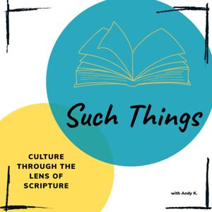 Such Things - Culture Through The Lens of Scripture