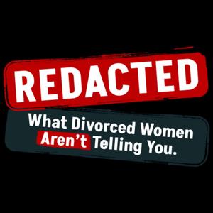 Redacted: What Divorced Women Aren't Telling You