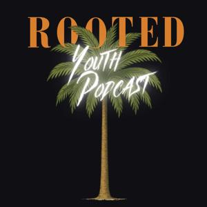 The Rooted Youth Podcast