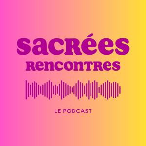 Sacrées rencontres, le podcast
