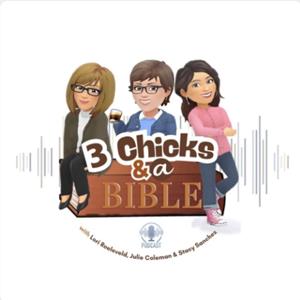 Three Chicks and a Bible with Lori, Julie & Stacy