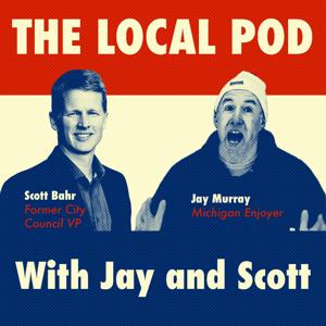 The Local Pod with Jay and Scott