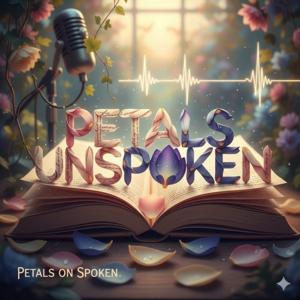 PETALS UNSPOKEN