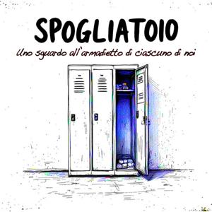 SPOGLIATOIO - Uno sguardo all'armadietto di ciascuno di noi