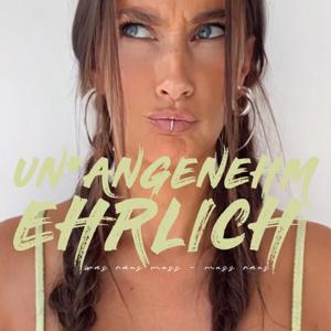 UN*ANGENEHM EHRLICH