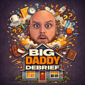 Big Daddy Debrief