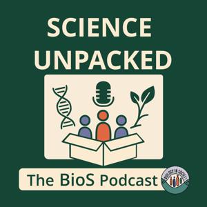 Science Unpacked: The BioS Podcast