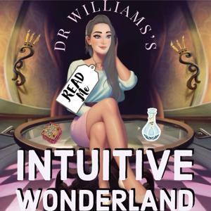 Dr Williams's Intuitive Wonderland Podcast