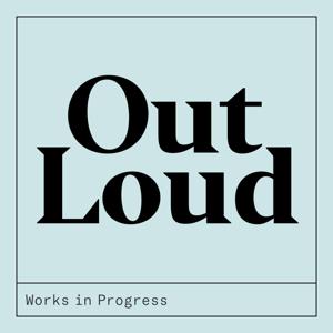 Works in Progress Out Loud