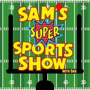 Sam’s Super Sports Show (with Dad)