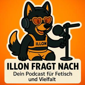 Illon fragt nach - Dein Podcast für Fetisch und Vielfalt
