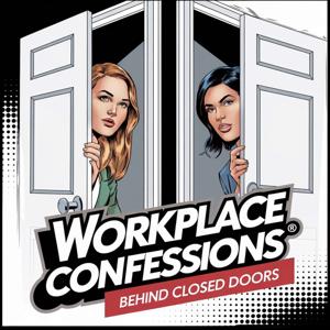 Workplace Confessions: Behind Closed Doors