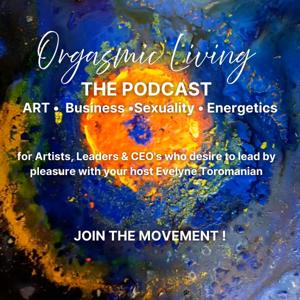 Orgasmic Living - Lead by Pleasure Podcast
