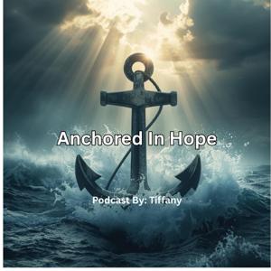 Anchored In Hope Podcast