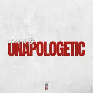 Wholeheartedly Unapologetic