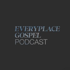 Everyplace Gospel Podcast
