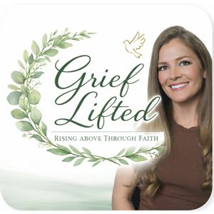 Grief Lifted: Rising Above Through Faith