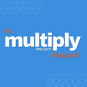 The Multiply Project Podcast