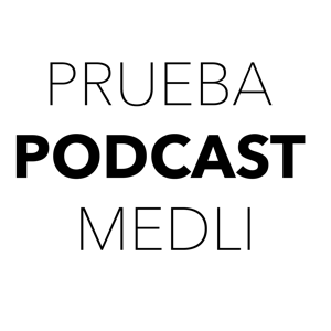 PRUEBA MEDLI PODCAST